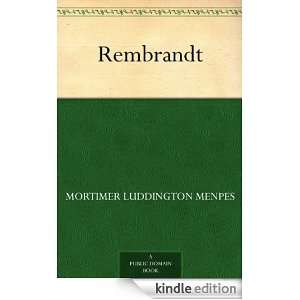 Rembrandt Mortimer Luddington Menpes  Kindle Store