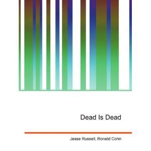  Dead Is Dead Ronald Cohn Jesse Russell Books