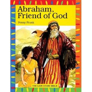 Abraham, Friend of God (The Lion Story Bible) by Penny Frank (Apr 1 