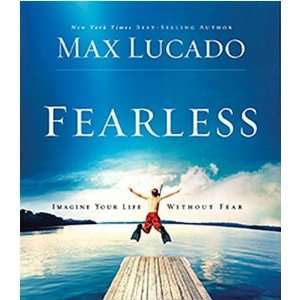   Fearless: Imagine Your Life Without Fear [Audio CD]: Max Lucado: Books