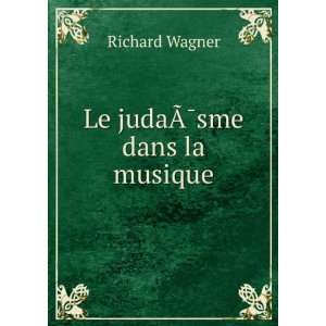  Le judaÃ?Â¯sme dans la musique Richard Wagner Books