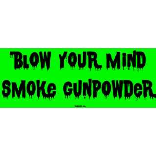  Blow your mind Smoke gunpowder Bumper Sticker: Automotive