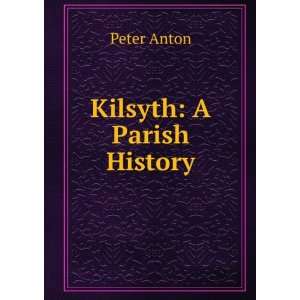  Kilsyth A Parish History Peter Anton Books