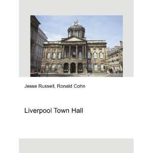  Liverpool Town Hall Ronald Cohn Jesse Russell Books