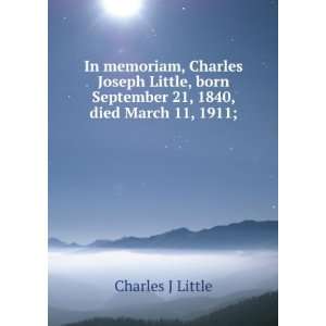  In memoriam, Charles Joseph Little, born September 21 