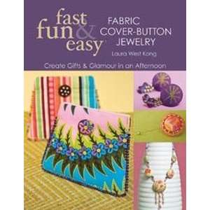  : Fast, Fun & Easy Fabric Cover Button Jewelry: Arts, Crafts & Sewing