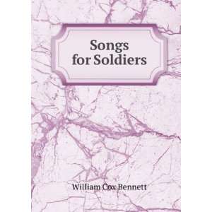  Songs for Soldiers William Cox Bennett Books