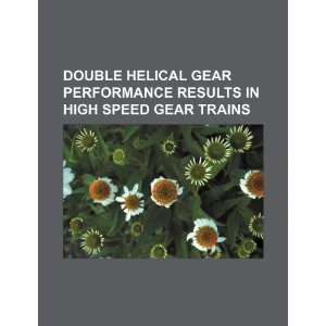  Double helical gear performance results in high speed gear 
