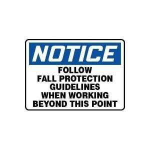 NOTICE FOLLOW FALL PROTECTION GUIDELINES WHEN WORKING BEYOND THIS 