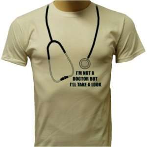 Not a Doctor Take a Look Funny Gag Mens T shirt  