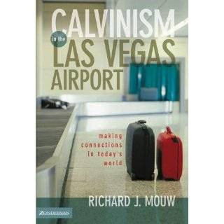 Calvinism in the Las Vegas Airport Making Connections in Todays 