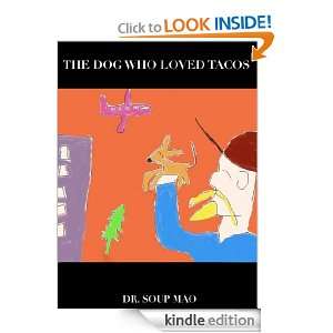 The Dog Who Loved Tacos Dr. Soup Mao  Kindle Store
