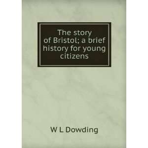  The story of Bristol; a brief history for young citizens 