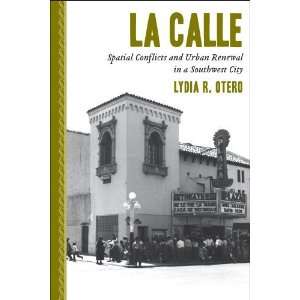  La Calle Spatial Conflicts and Urban Renewal in a 