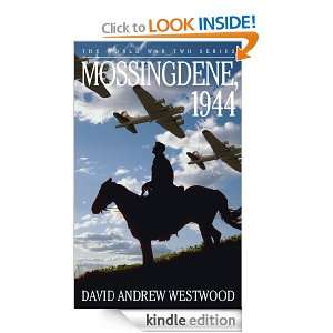 Mossingdene, 1944 (The World War Two Series): David Andrew Westwood 
