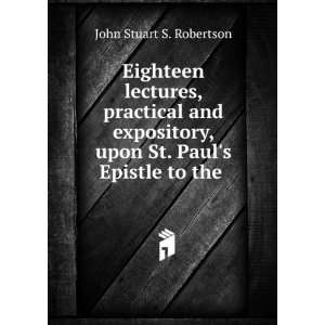   , upon St. Pauls Epistle to the . John Stuart S. Robertson Books