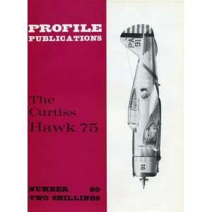 Aircraft Profile No. 80 The Curtiss Hawk 75 Peter M. Bowers  