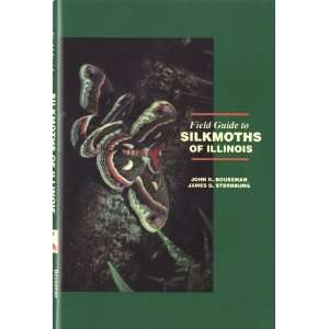 Field Guide to the Silkmoths of Illinois (Manual, No. 10) John K 