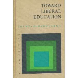  Toward Liberal Education Louis G. Locke Books