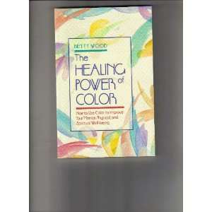  Healing Power of Color How to Use Color to Improve Your 