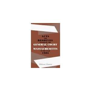  Acts and Resolves Passed by the General Court of 