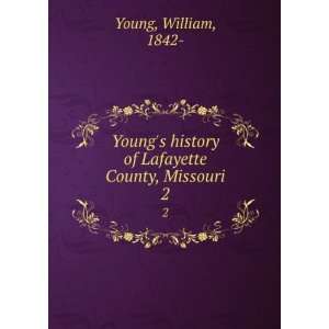   Youngs history of Lafayette County, Missouri, William Young Books