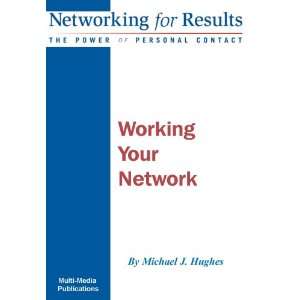    Working Your Network (9781897326350) Michael J. Hughes Books