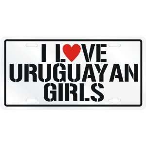  NEW  I LOVE URUGUAYAN GIRLS  URUGUAYLICENSE PLATE SIGN 