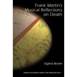 Frank Martins Musical Reflections On Death; Dimension and Diversity 