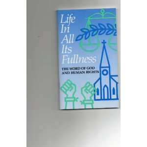  Life in All Its Fullness The Word of God and Human Rights 