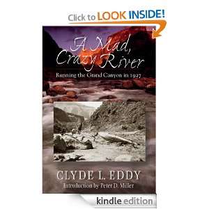 Mad, Crazy River: Running the Grand Canyon in 1927: Clyde L. Eddy 