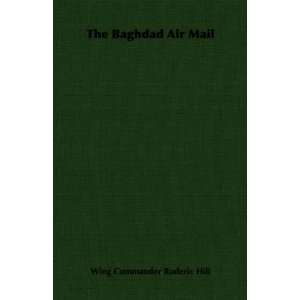   Baghdad Air Mail (9781406734324) Wing Commander Roderic Hill Books