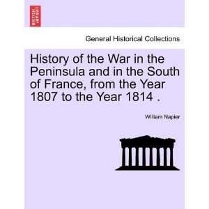 History of the War in the Peninsula and in the South of France, from 