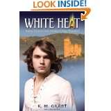 White Heat Book Two of the Perfect Fire Trilogy by K. M. Grant (Oct 