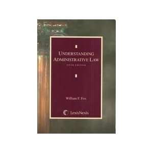 Understanding Administrative Law 5th (fifth) edition William F. Fox 