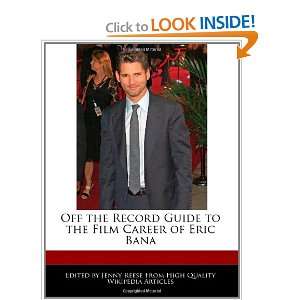   to the Film Career of Eric Bana (9781241015367) Jenny Reese Books