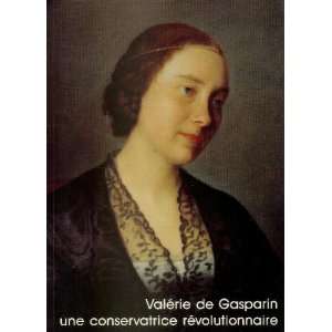  Valerie de Gasparin Une conservatrice revolutionnaire 