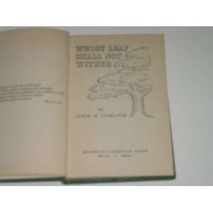  Whose Leaf Shall Not Wither: James M. Lichliter: Books