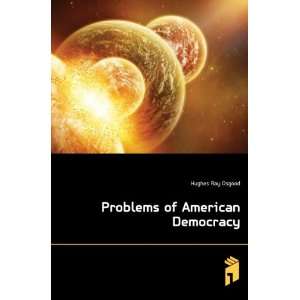  Problems of American Democracy Hughes Ray Osgood Books