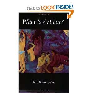  What is Art For? (9780295970172) Ellen Dissanayake Books