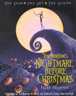 Tim Burton`s Nightmare Before Christmas The Film, the Art, the Vision 