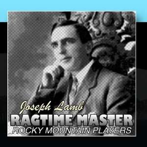  Joseph Lamb Ragtime Master Rocky Mountain Players Music