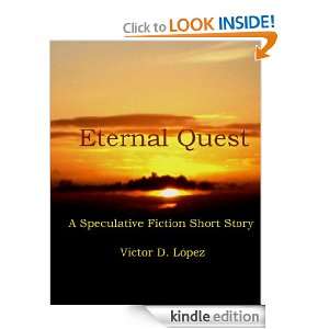 Eternal Quest (A Speculative Fiction Short Story) Victor D. Lopez 