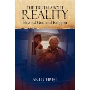  The Truth about Reality (9781436325233) Anti Christ 