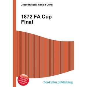  1872 FA Cup Final Ronald Cohn Jesse Russell Books