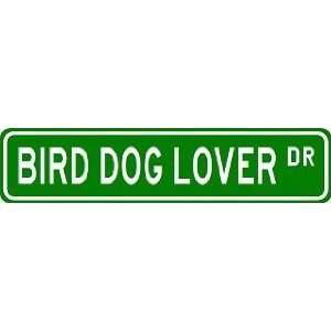  BIRD DOG LOVER Street Sign ~ Custom Aluminum Street Signs 