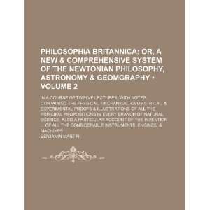 (Volume 2); Or, a New & Comprehensive System of the Newtonian 