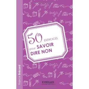  50 exercices pour savoir dire non (French Edition 