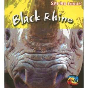 Black Rhino (Save Our Animals) Richard Splisbury 9781403478047 