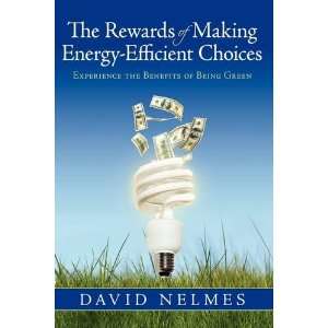   Energy Efficient Choices Experience the Benefits of Being Green